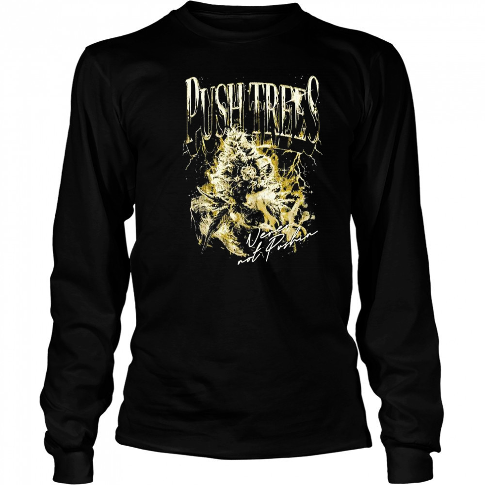 Push Trees Shirt Long Sleeved