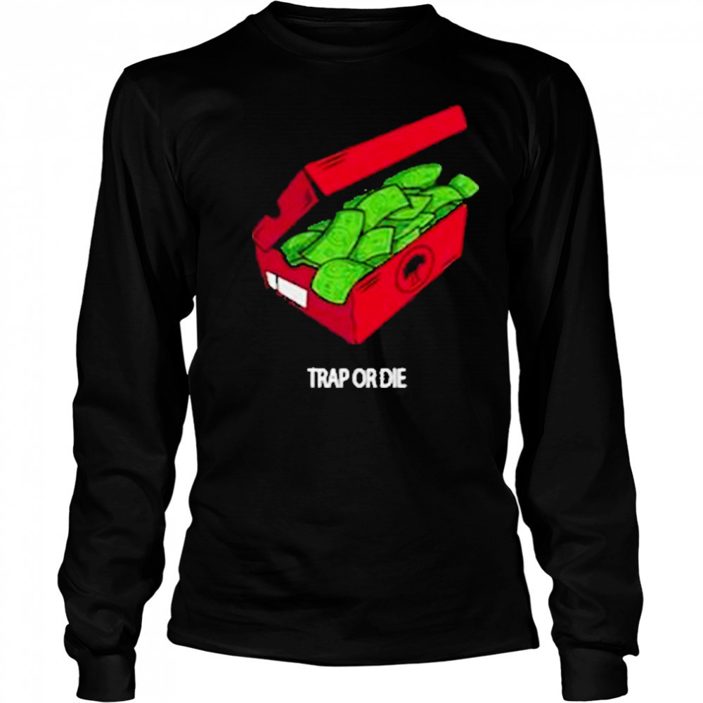 Push Trees Trap Or Die Shirt Long Sleeved
