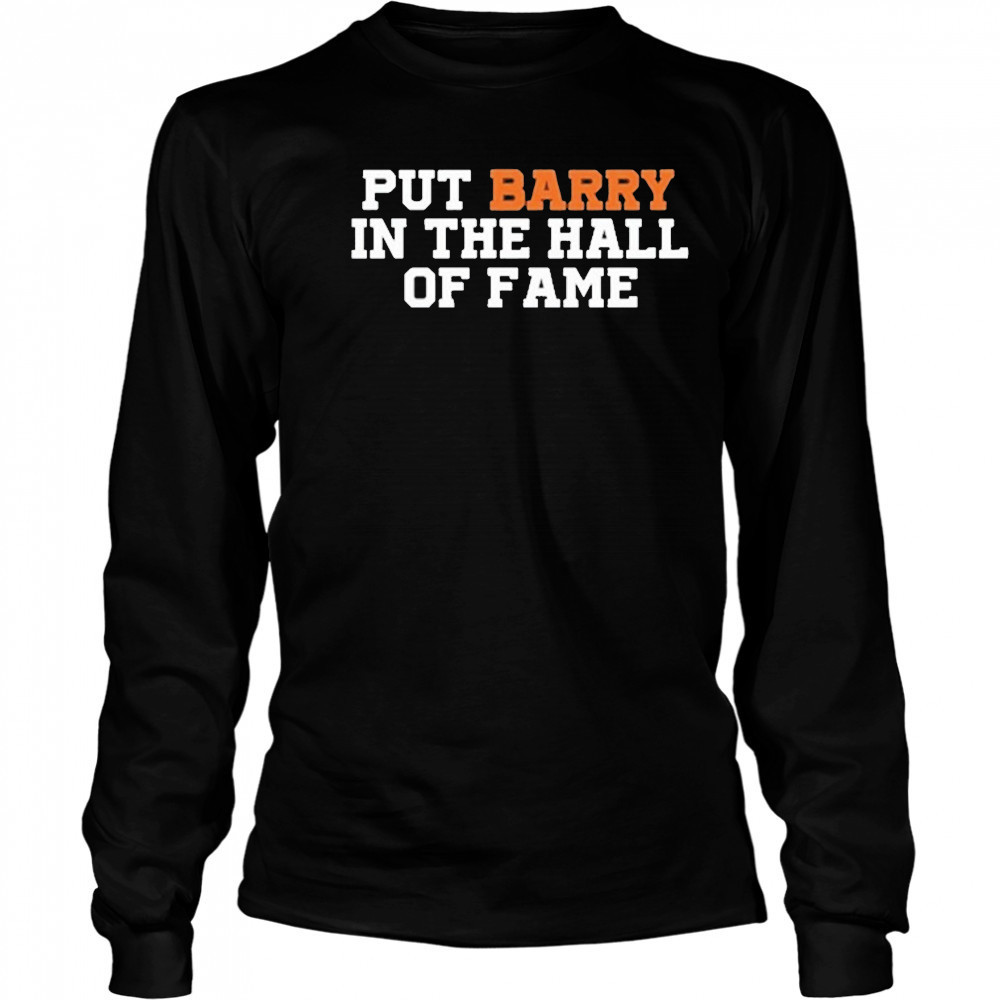Put Barry In The Hall Of Fame Shirt Long Sleeved