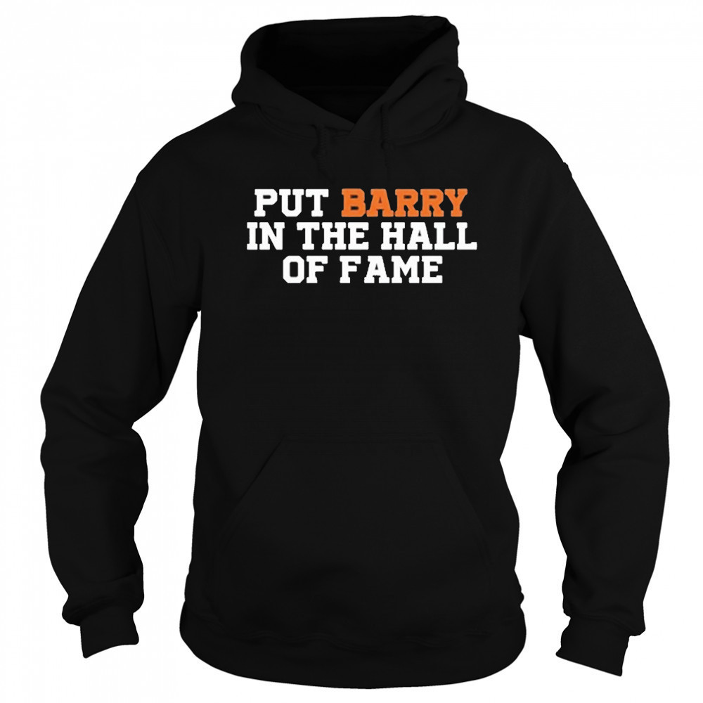 Put Barry In The Hall Of Fame Shirt Sweatshirt