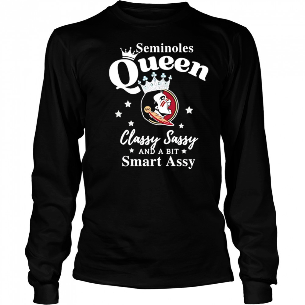 Seminoles Queen Classy Sassy And A Bit Smart Assy logo shirt Long Sleeved