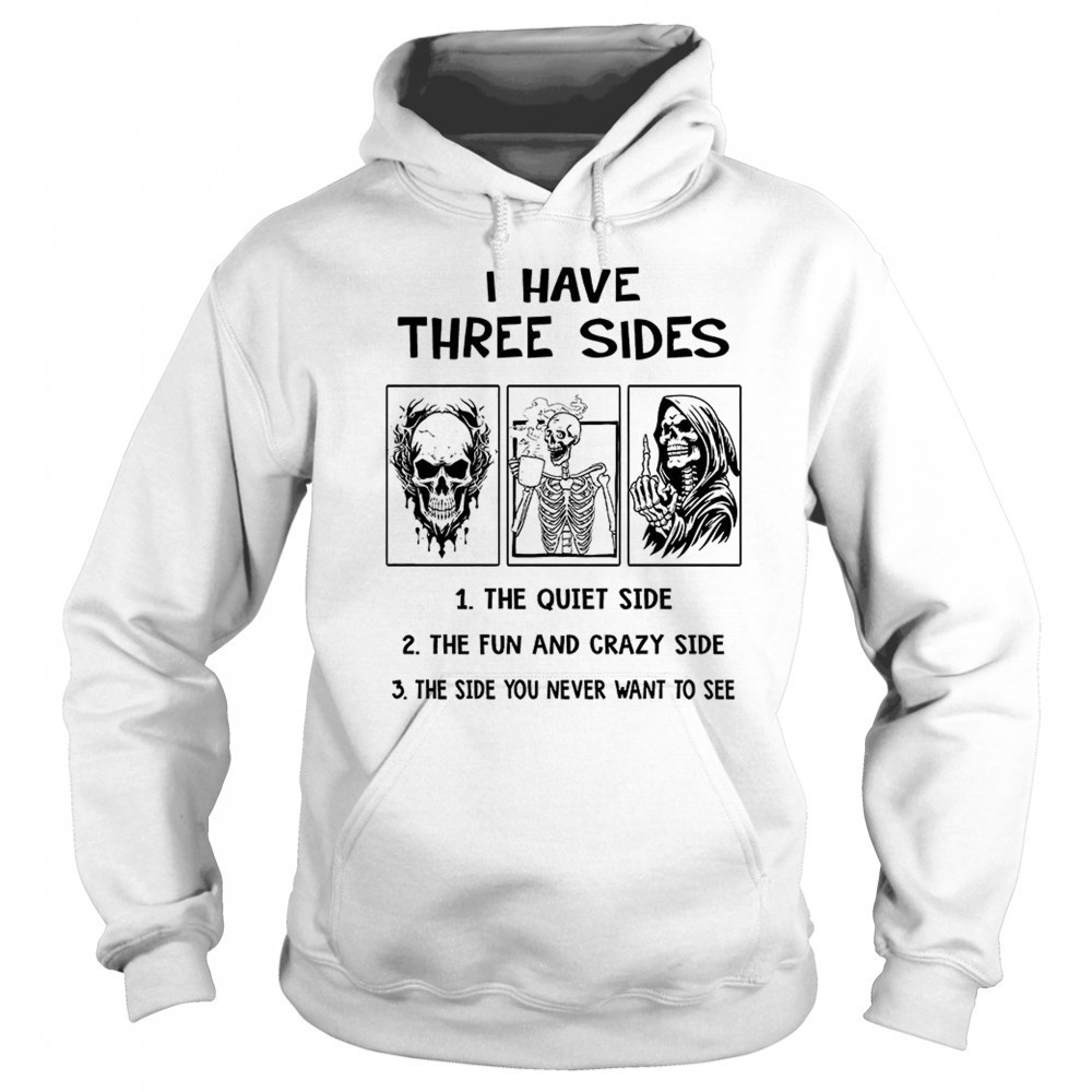 Skull skeleton grim reaper I have three sides shirt Sweatshirt
