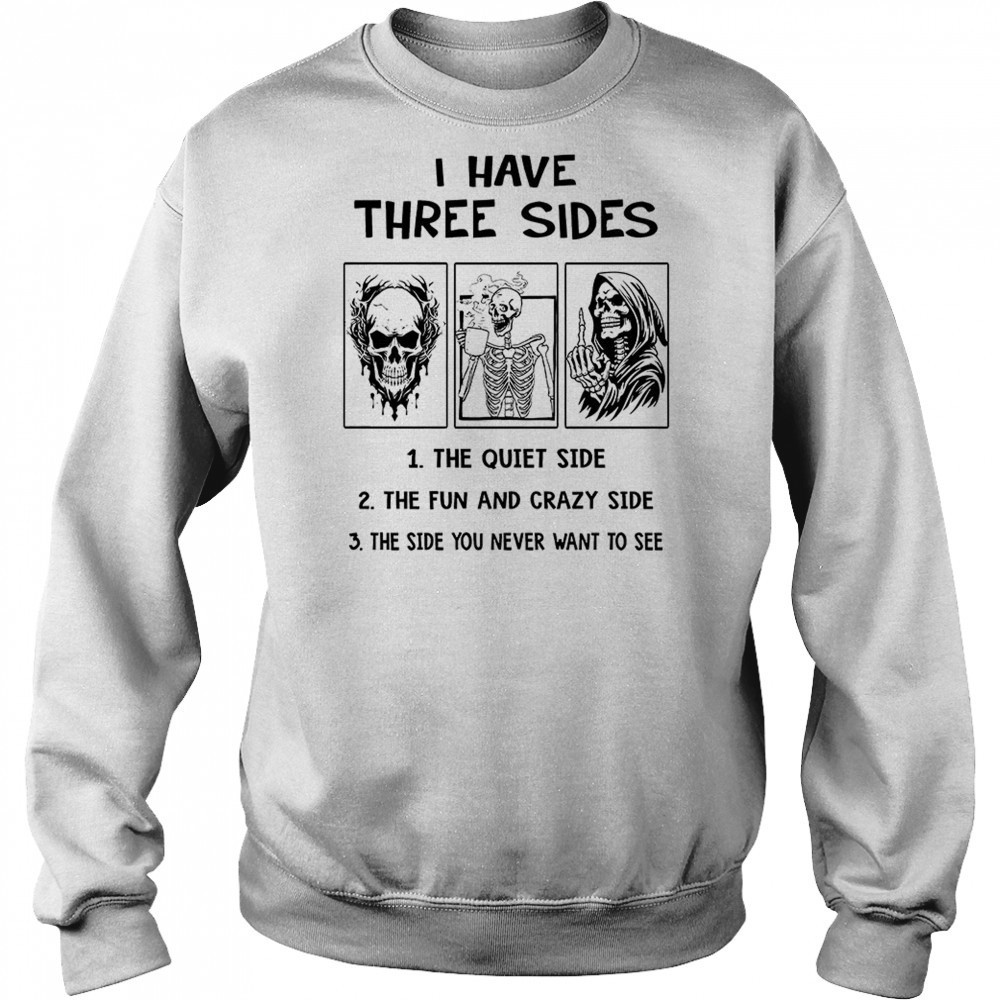 Skull skeleton grim reaper I have three sides shirt Hoodie