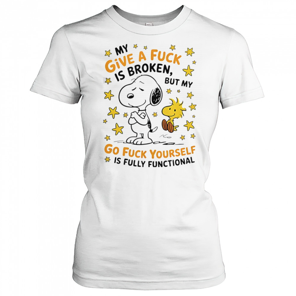Snoopy My Give A Fuck Is Broken But My Go Fuck Yourself Is Fully Functional T-Shirt Women's T-shirt