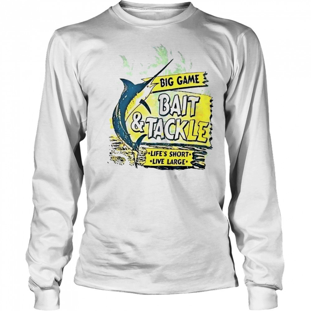 St. Johns Bay Big Game Bait and Tackle life’s short live large shirt Long Sleeved