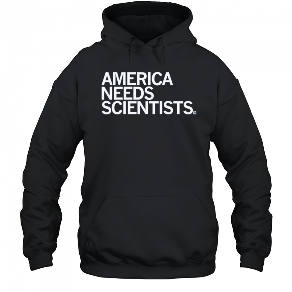 America Needs Scientists T-shirt Hoodie