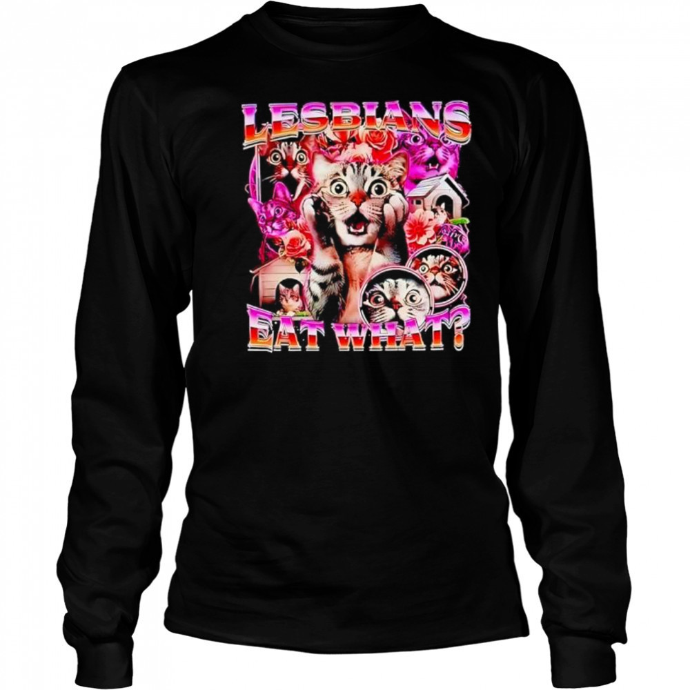 Cat Lesbians Eat What graphic shirt Long Sleeved