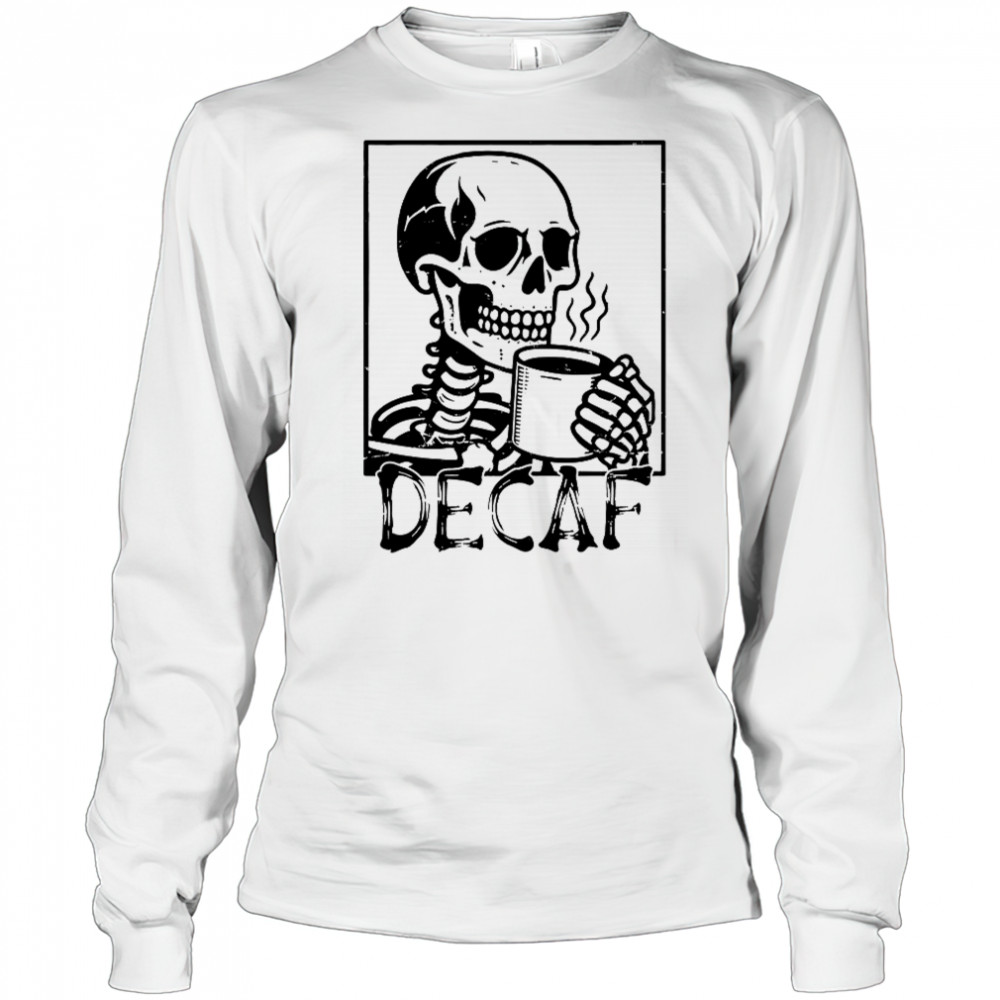 Decaf Skeleton Coffee Skull T-Shirt Long Sleeved