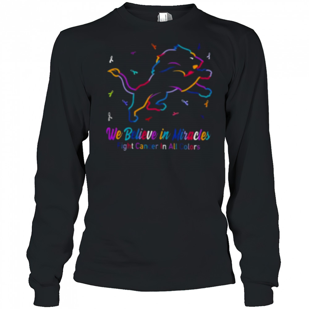 Detroit Lions we believe in miracles fight cancer in all colors shirt Long Sleeved