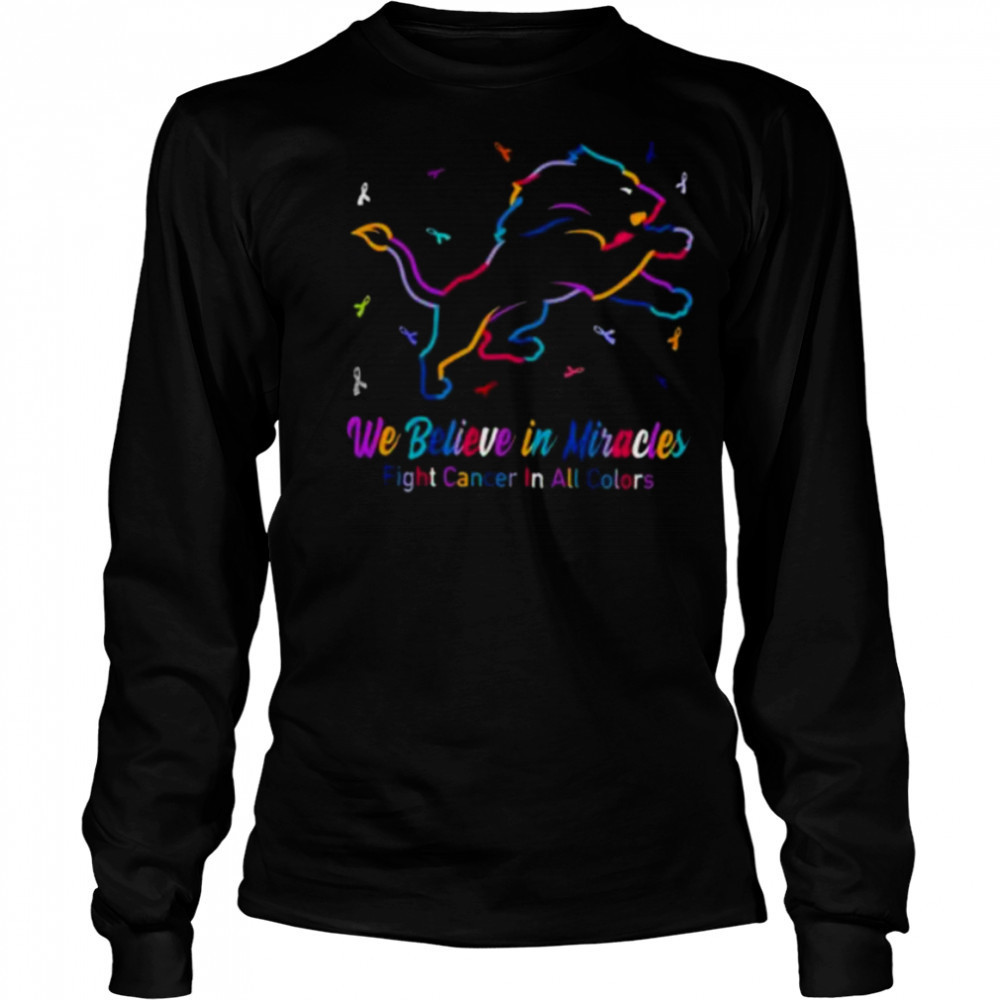 Detroit Lions we believe in miracles fight cancer in all colors shirt Long Sleeved