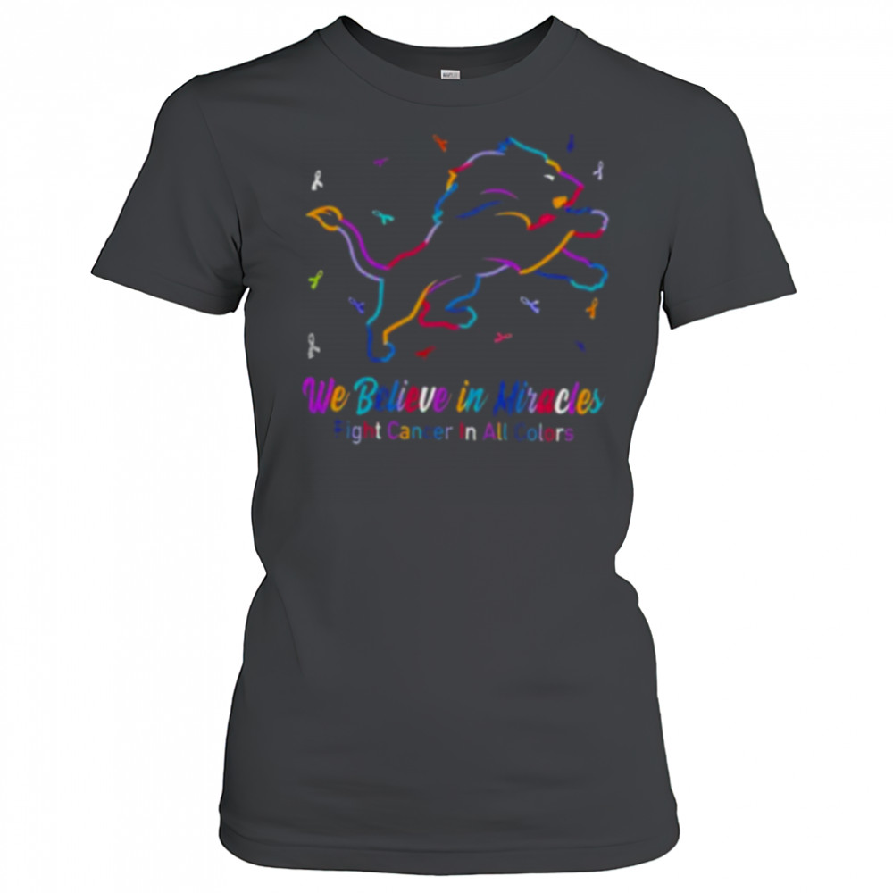Detroit Lions we believe in miracles fight cancer in all colors shirt Women's T-shirt