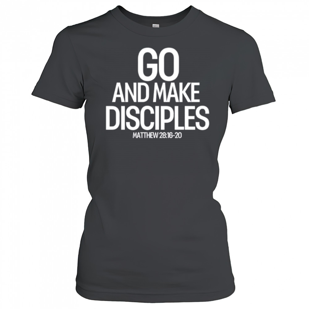 Go And Make Disciples Matthew 28-16-20 shirt Women's T-shirt