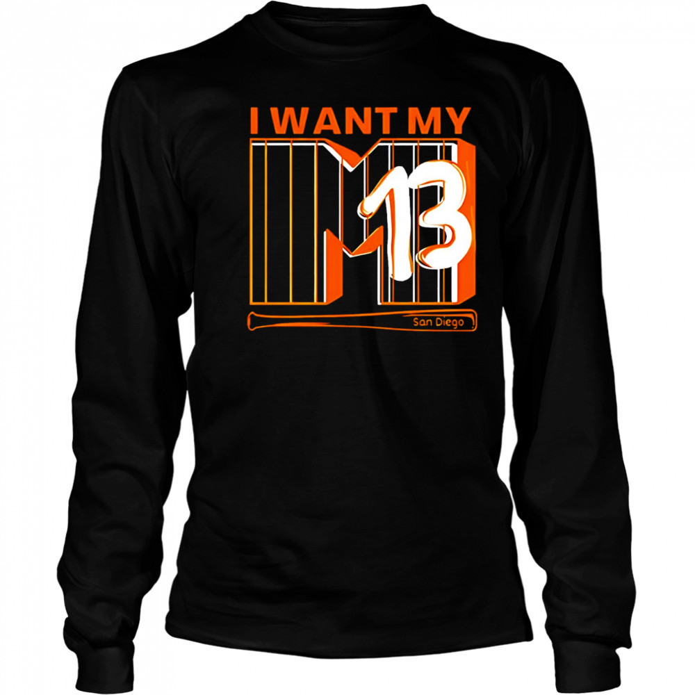 I Want My 13 San Diego shirt Long Sleeved