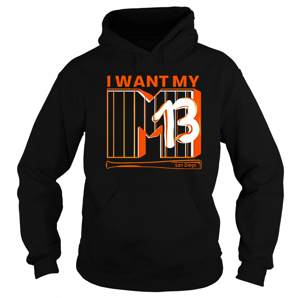 I Want My 13 San Diego shirt Sweatshirt