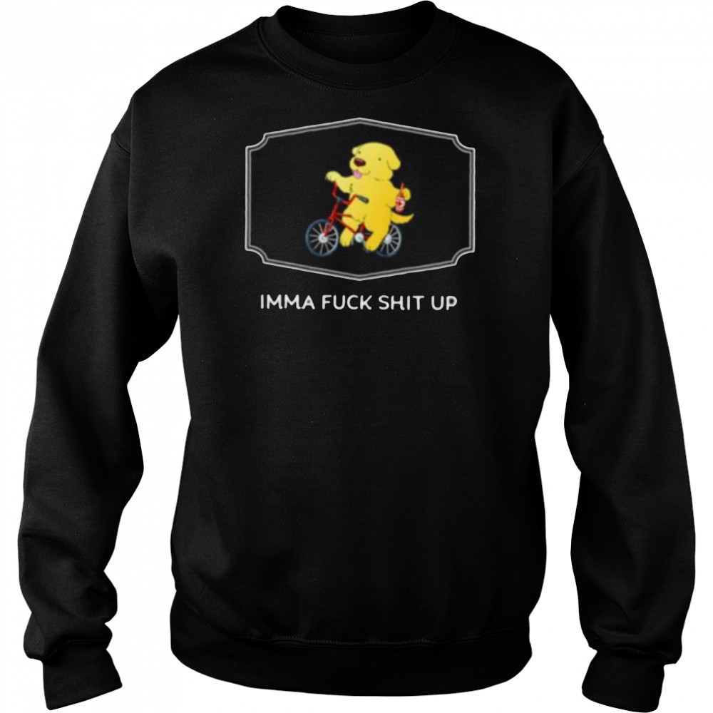 Imma fuck shit up shirt Hoodie