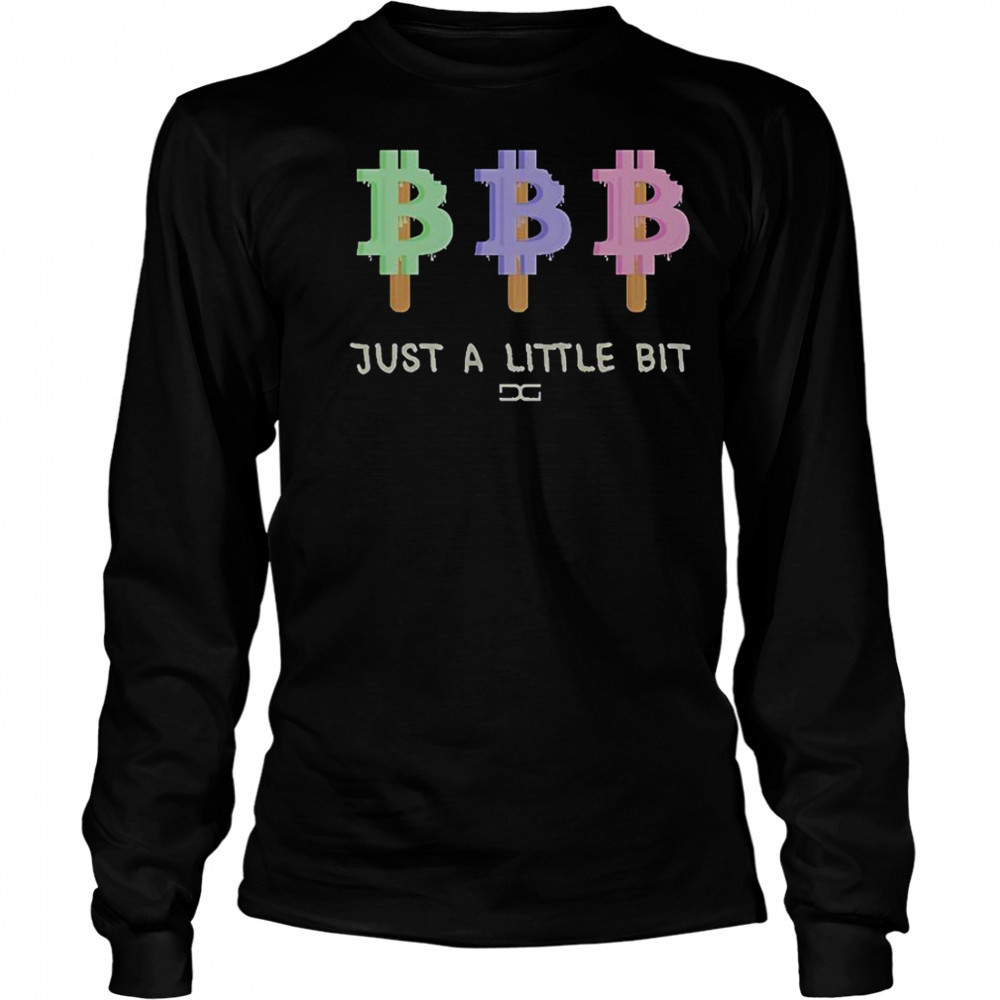 Just A Little Bit T-Shirt Long Sleeved