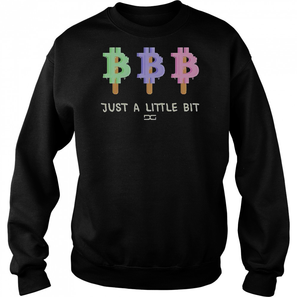 Just A Little Bit T-Shirt Hoodie