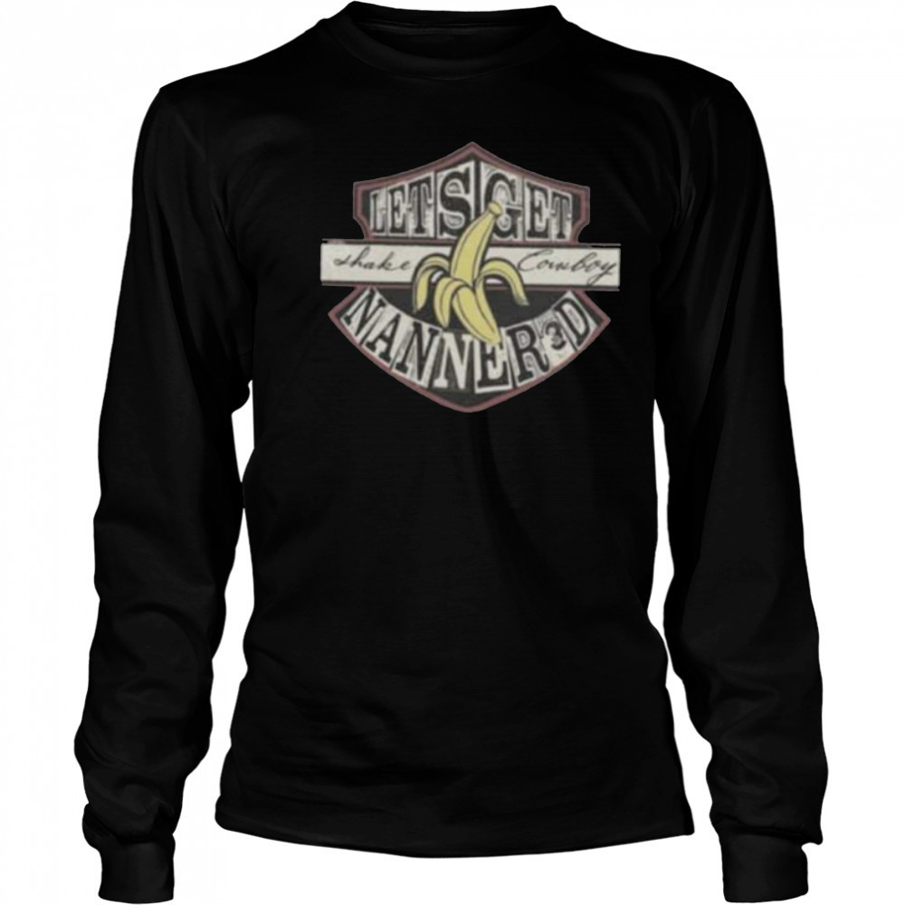 Lets Get Shake Cowboy Nanner3d Banana Shirt Long Sleeved