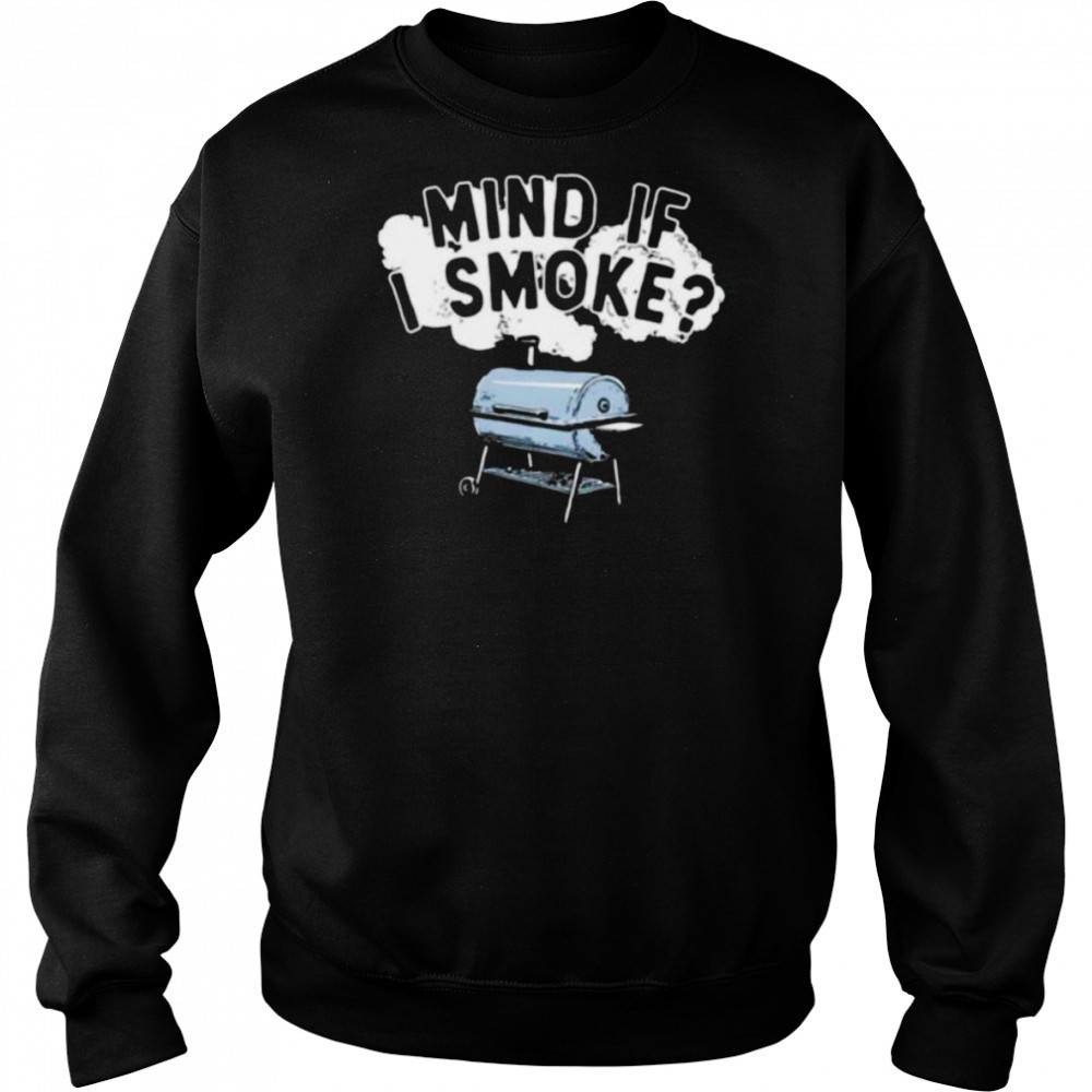 Mind if I smoke shirt Hoodie