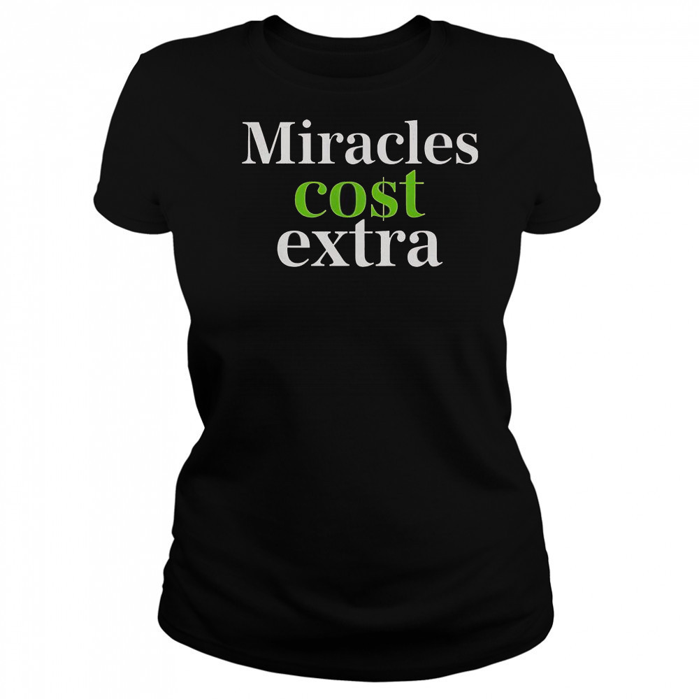 Miracles Cost Extra T-Shirt Women's T-shirt