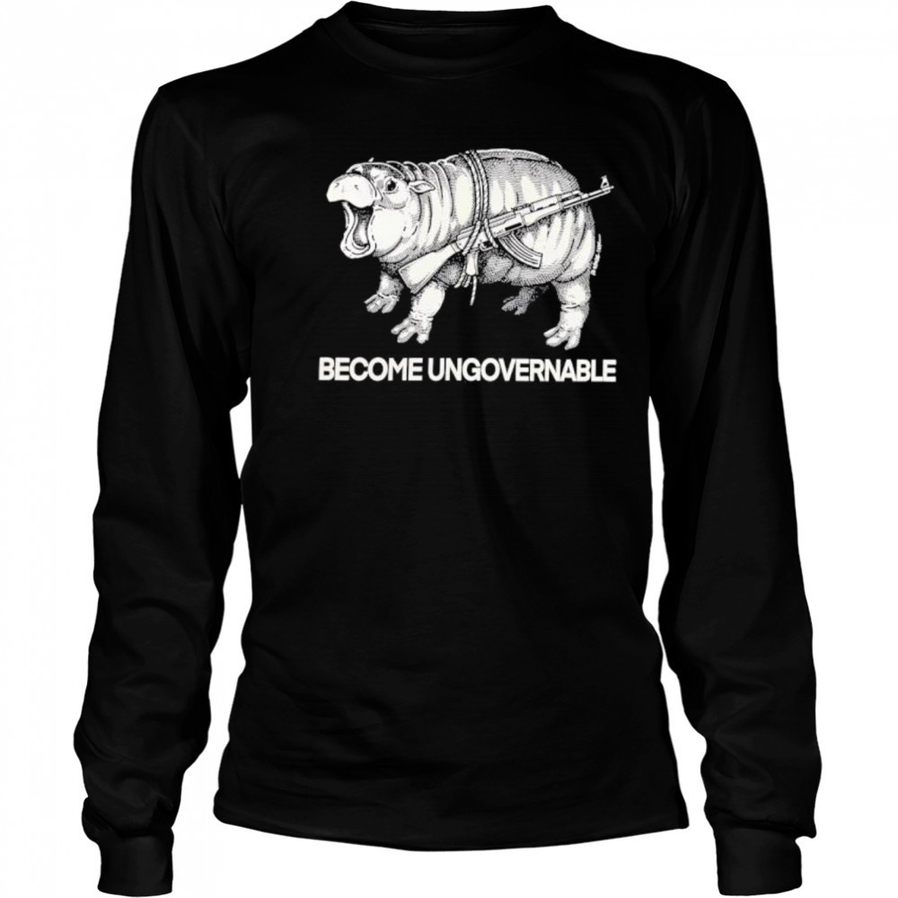 Moodeng become ungovernable shirt Long Sleeved