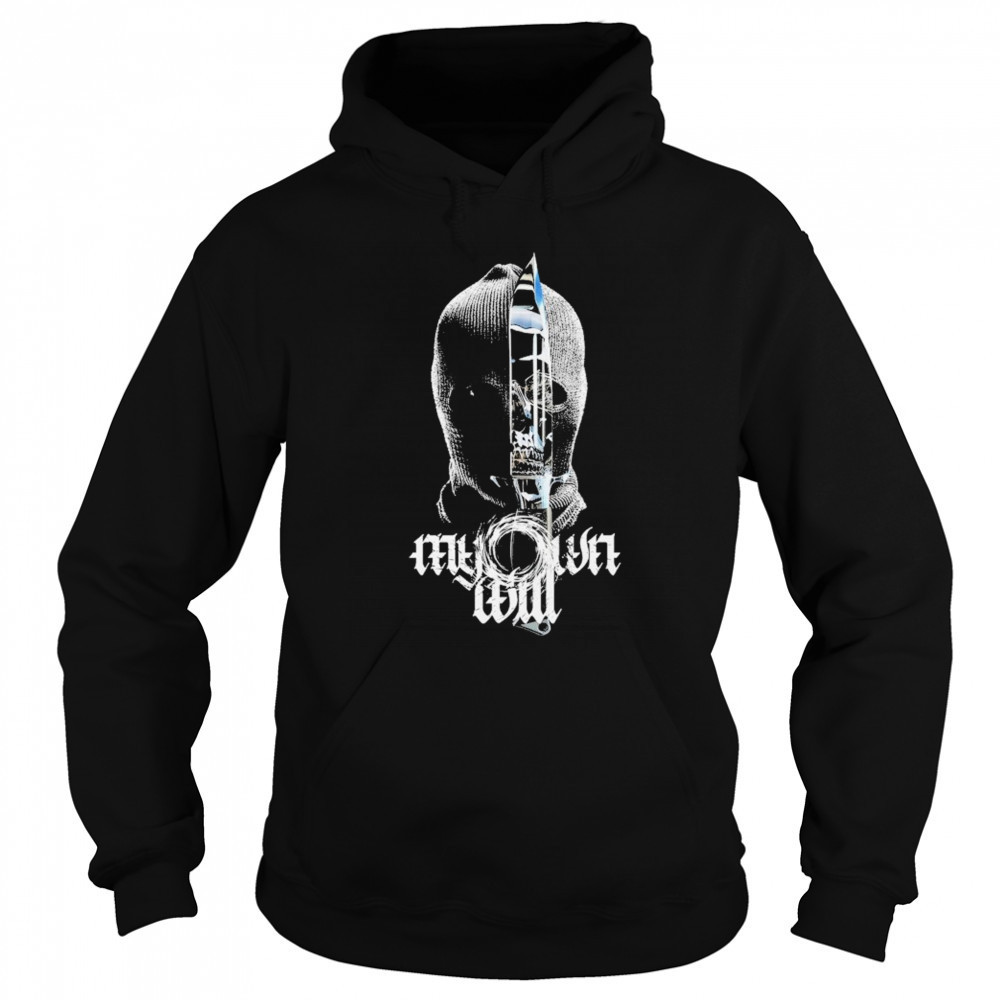 My Own Will Intruder T-shirt Sweatshirt
