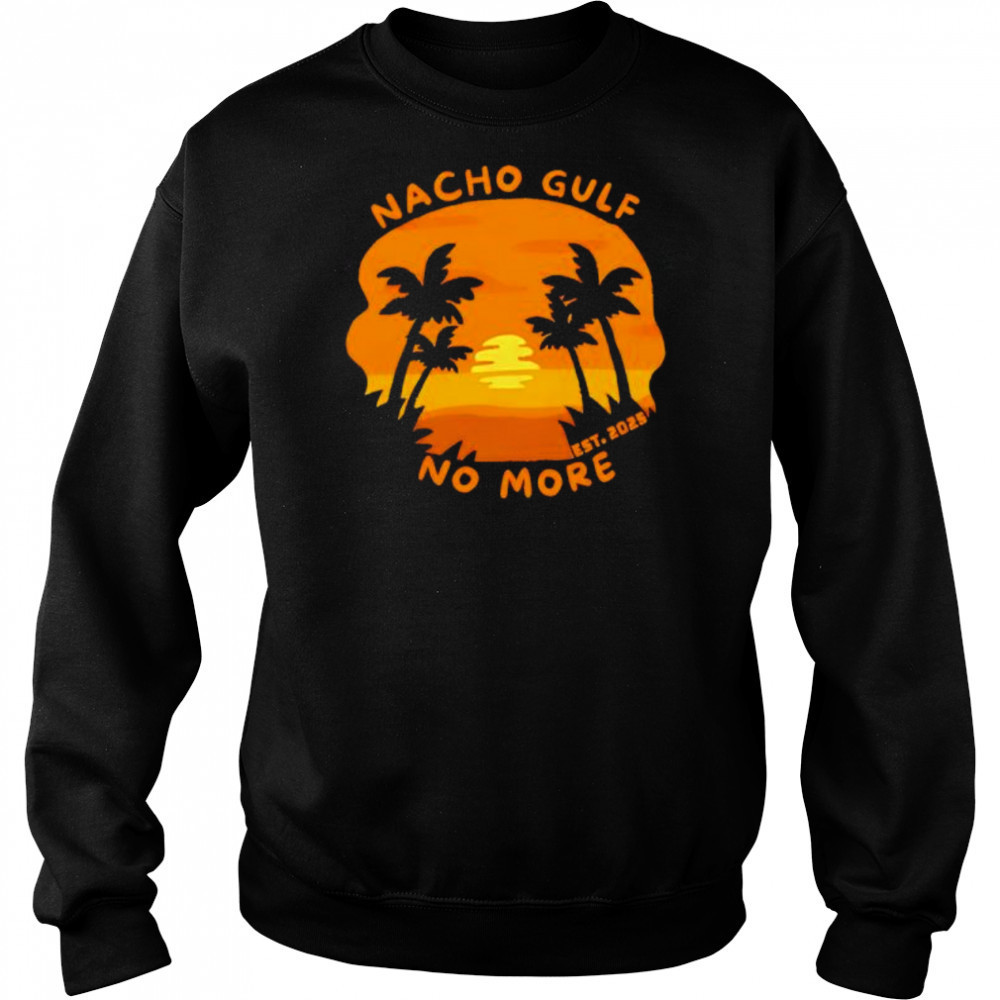 Nacho Gulf No More 2025 sunset shirt Hoodie
