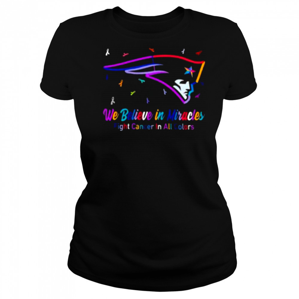 New England Patriots we believe in miracles fight cancer in all colors shirt Women's T-shirt