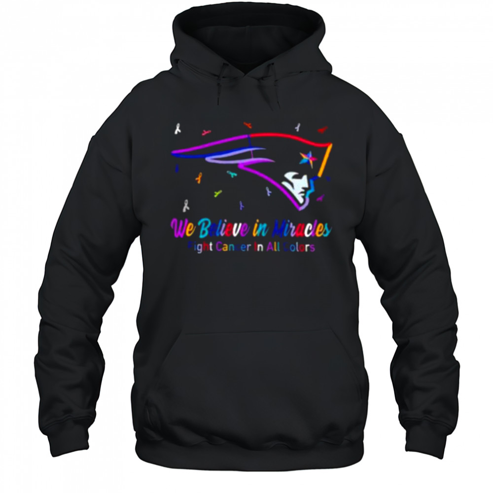 New England Patriots we believe in miracles fight cancer in all colors shirt Hoodie