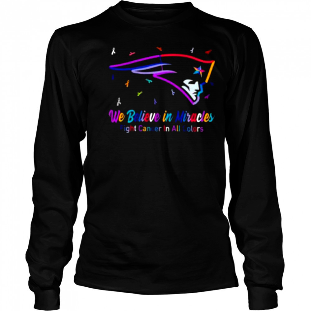 New England Patriots we believe in miracles fight cancer in all colors shirt Long Sleeved