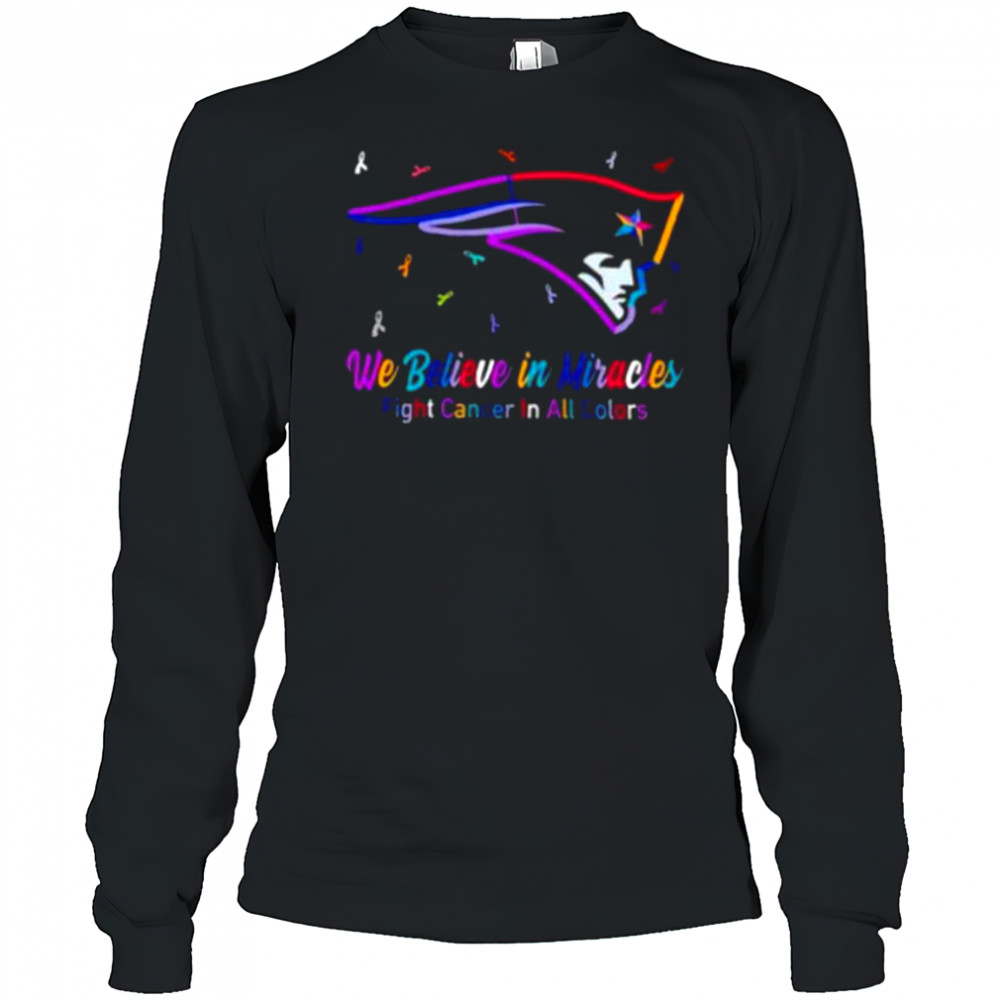 New England Patriots we believe in miracles fight cancer in all colors shirt Long Sleeved