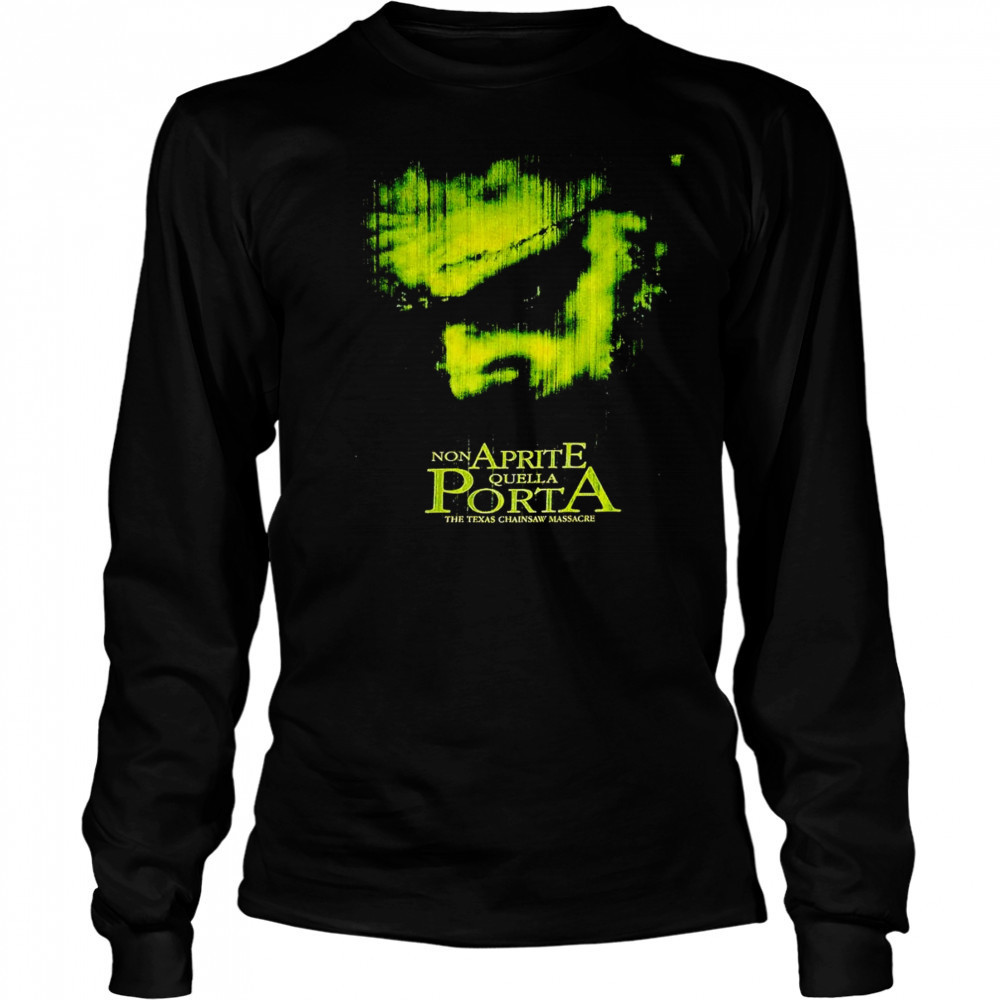 Non Aprite Quella Porta the Texas Chainsaw massacre shirt Long Sleeved