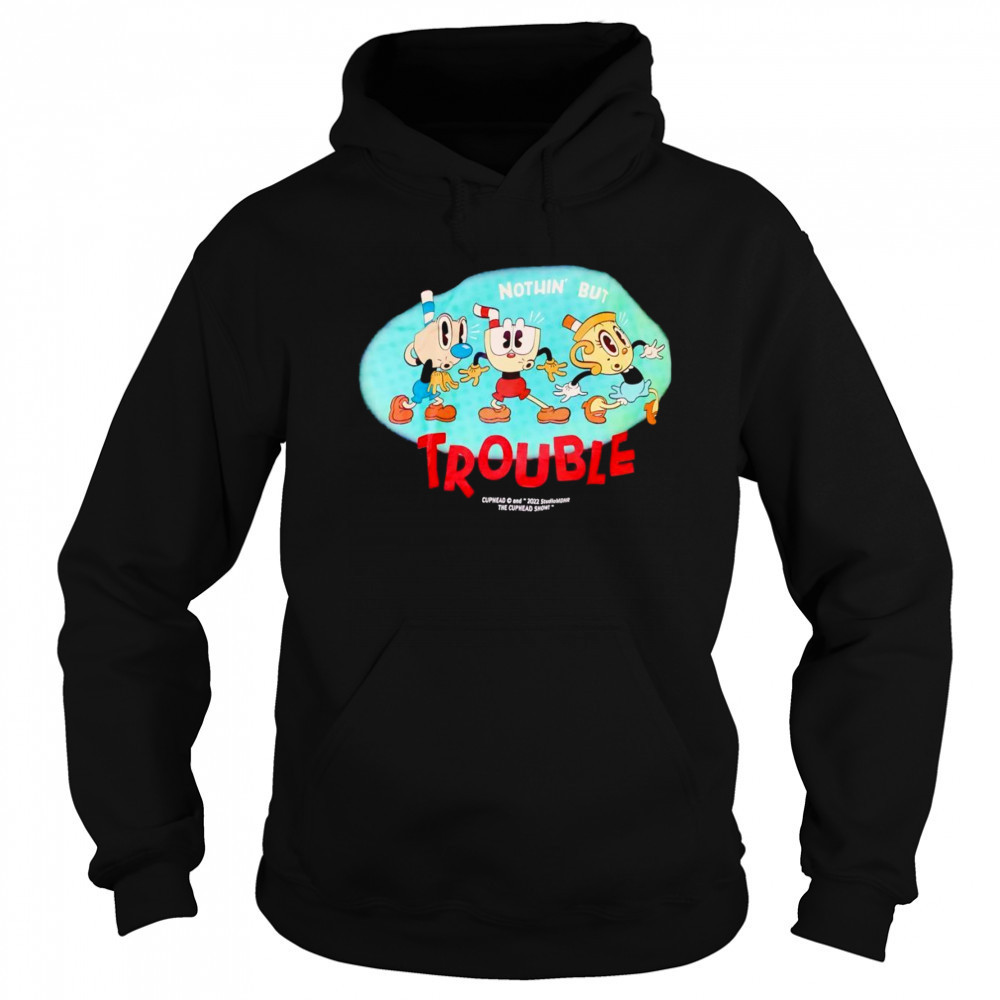 Nothin’ but trouble Cuphead shirt Sweatshirt
