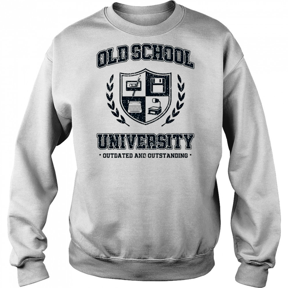 Old School University Outdated and Outstanding shirt Hoodie