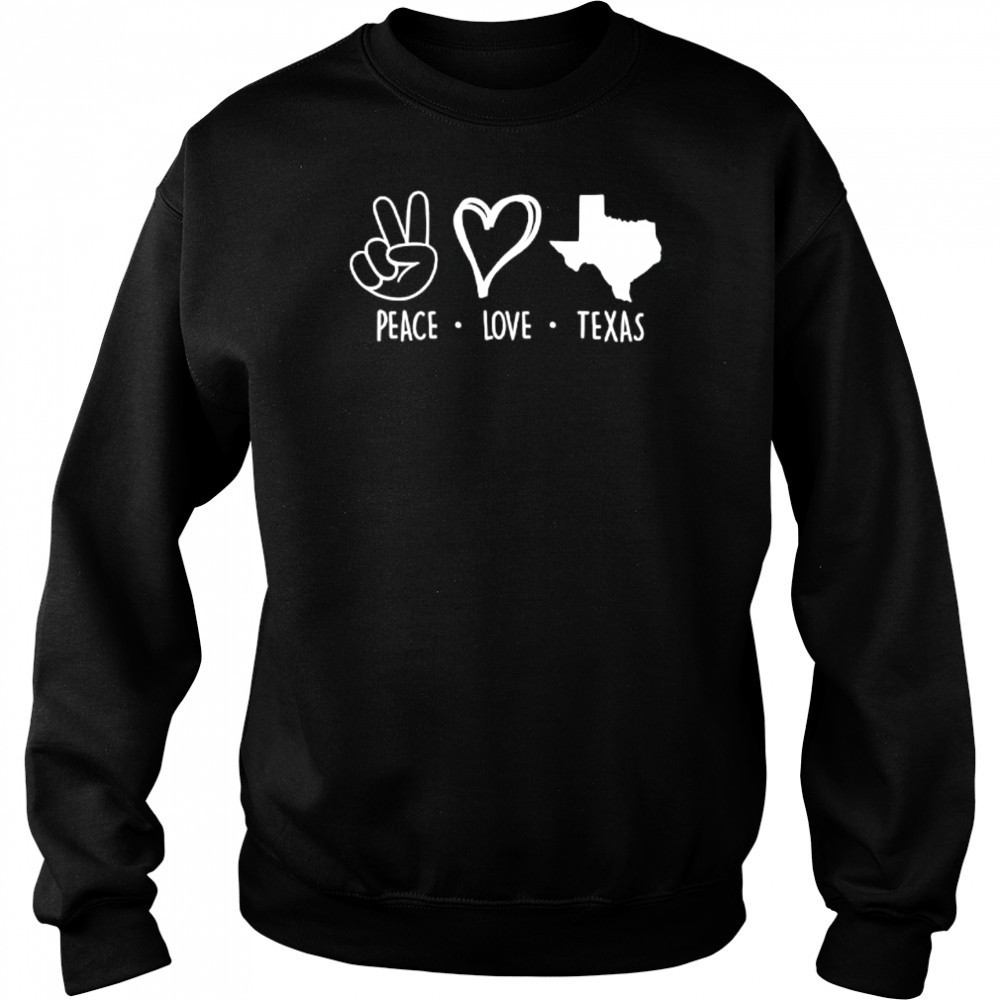 Peace love Texas support Texas pride shirt Hoodie