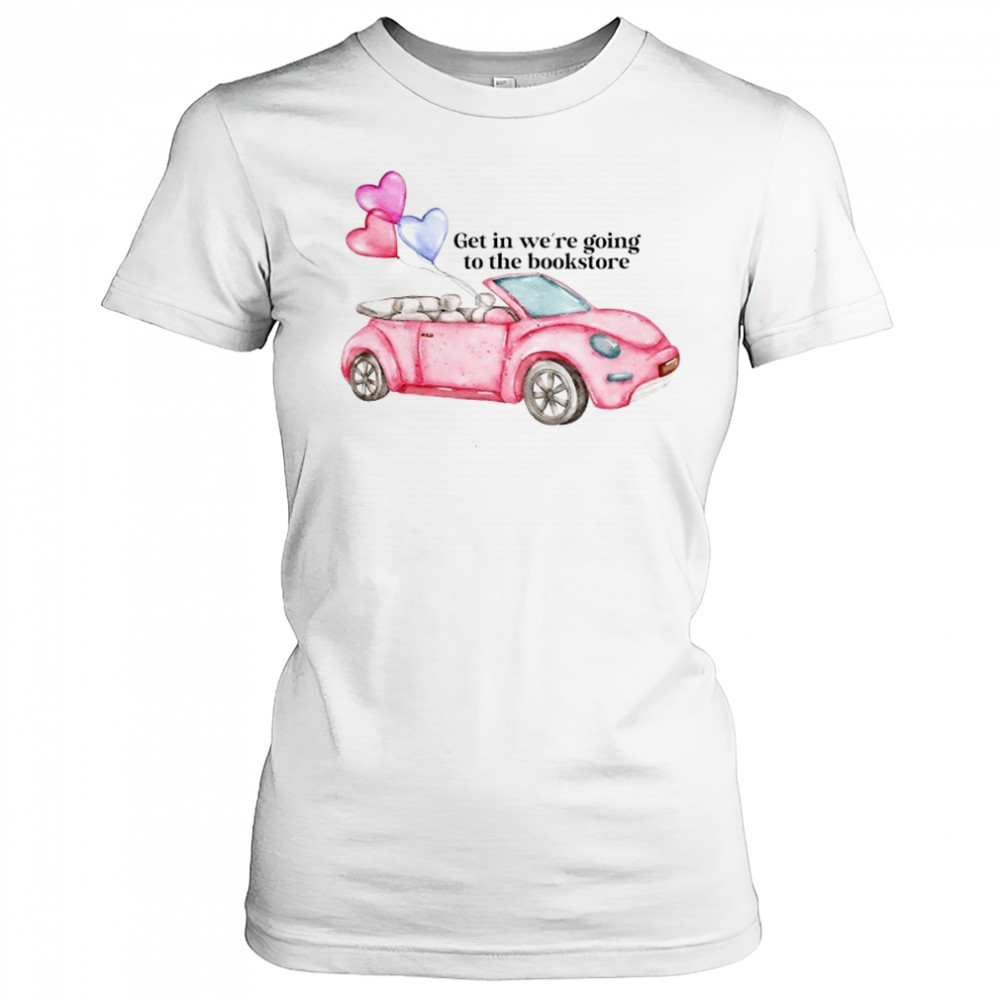 Pink car get in we’re going to the bookstore shirt Women's T-shirt