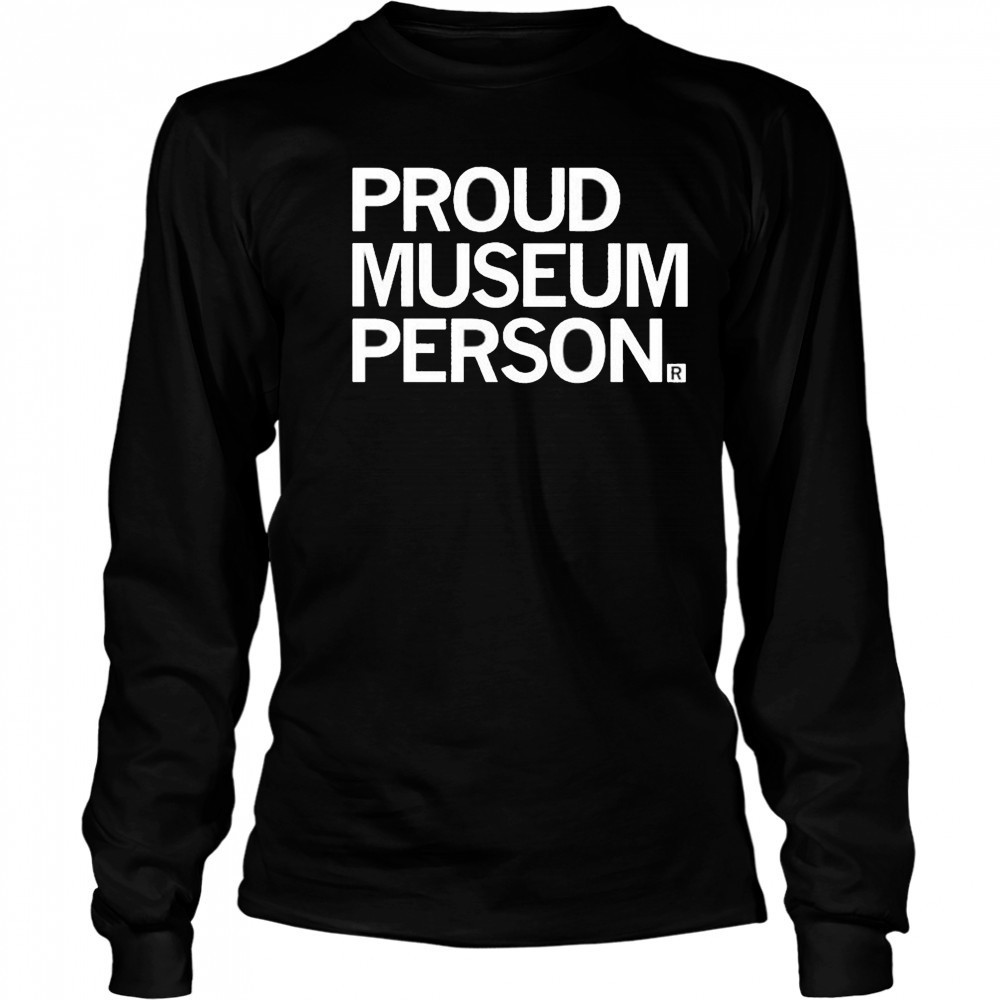 Proud Museum Person T-shirt Long Sleeved