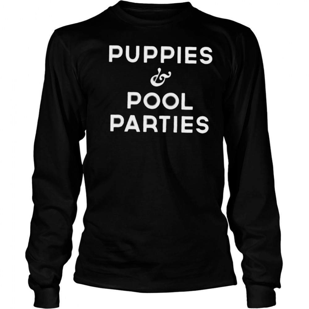 Puppies and pool parites shirt Long Sleeved