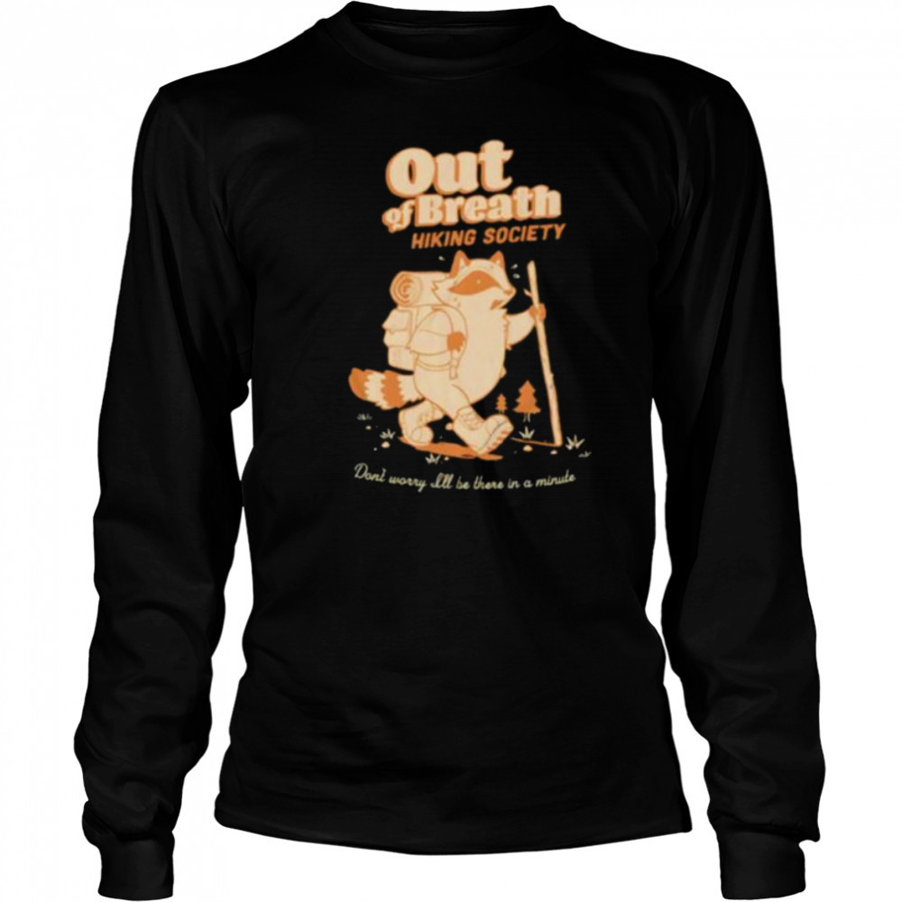 Raccoon out of breath hiking society shirt Long Sleeved