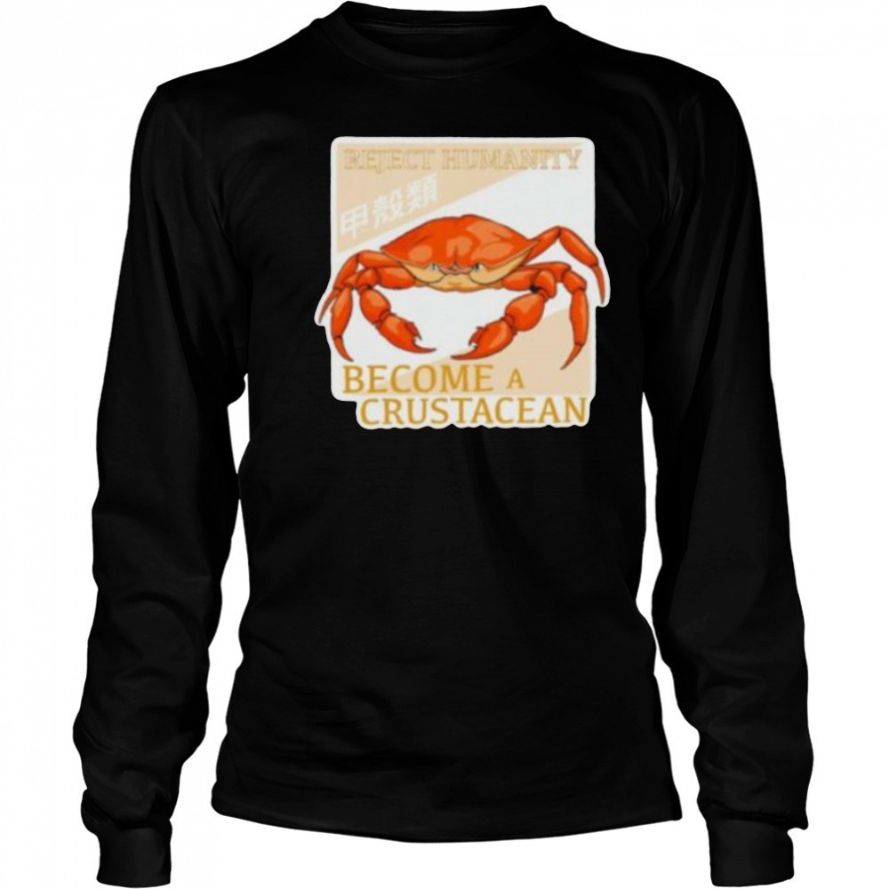 Reject humanity become a crustacean crab shirt Long Sleeved