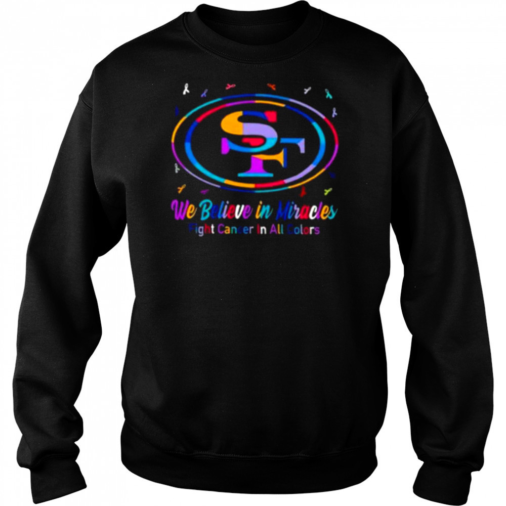 San Francisco 49ers we believe in miracles fight cancer in all colors shirt Hoodie