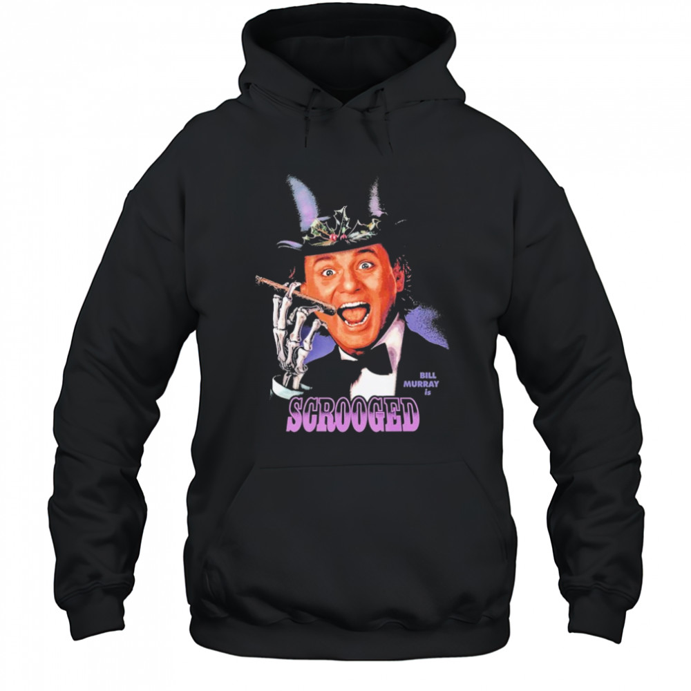 Scrooged Bill Murray Is… T-shirt Hoodie