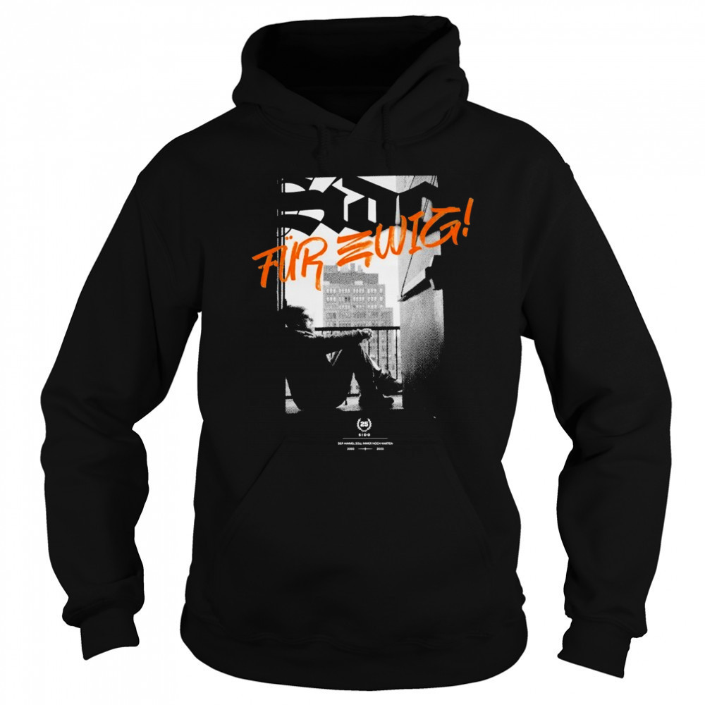 Sido Für Ewig T-shirt Sweatshirt