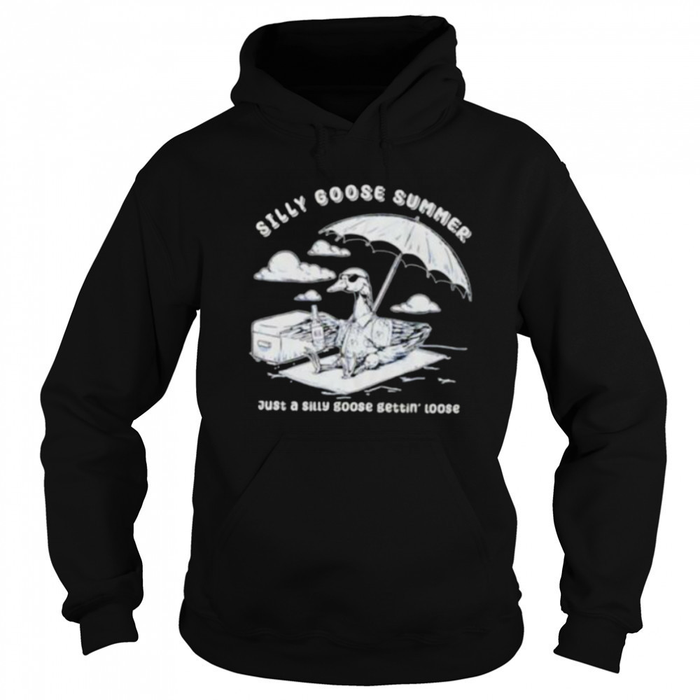 Silly goose summer just a silly goose gettin’ loose shirt Sweatshirt
