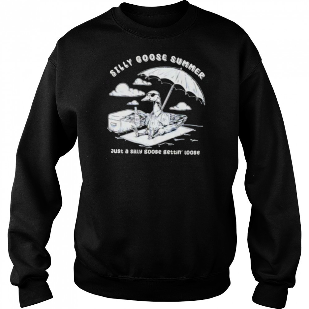 Silly goose summer just a silly goose gettin’ loose shirt Hoodie