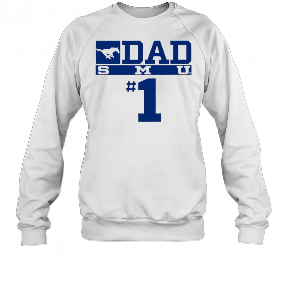 SMU Mustangs No 1 Dad shirt Sweatshirt