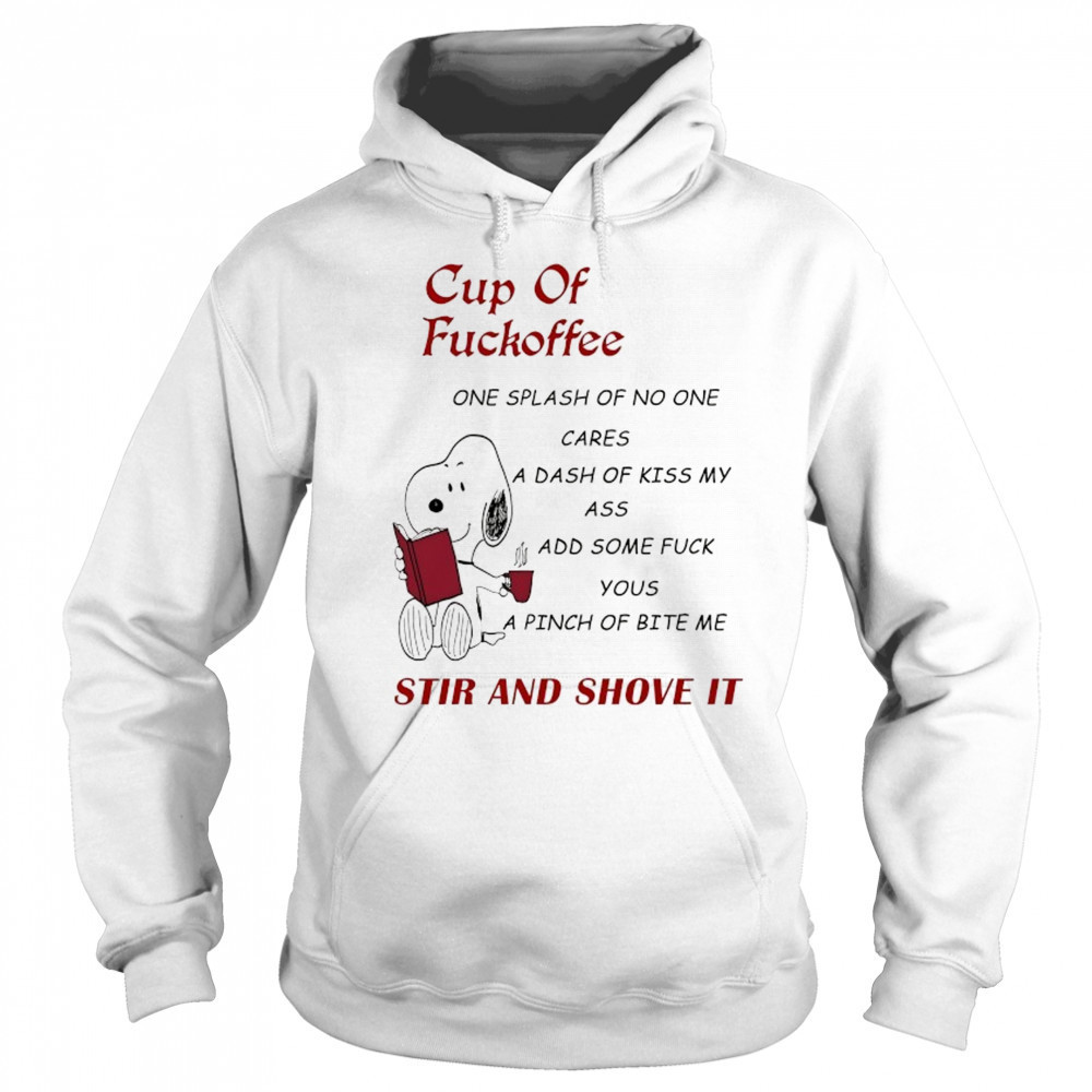 Snoopy Cup of Fuckoffee stir and shove it shirt Sweatshirt
