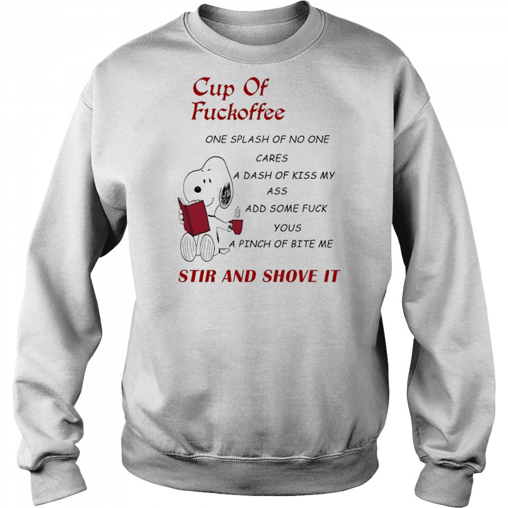 Snoopy Cup of Fuckoffee stir and shove it shirt Hoodie