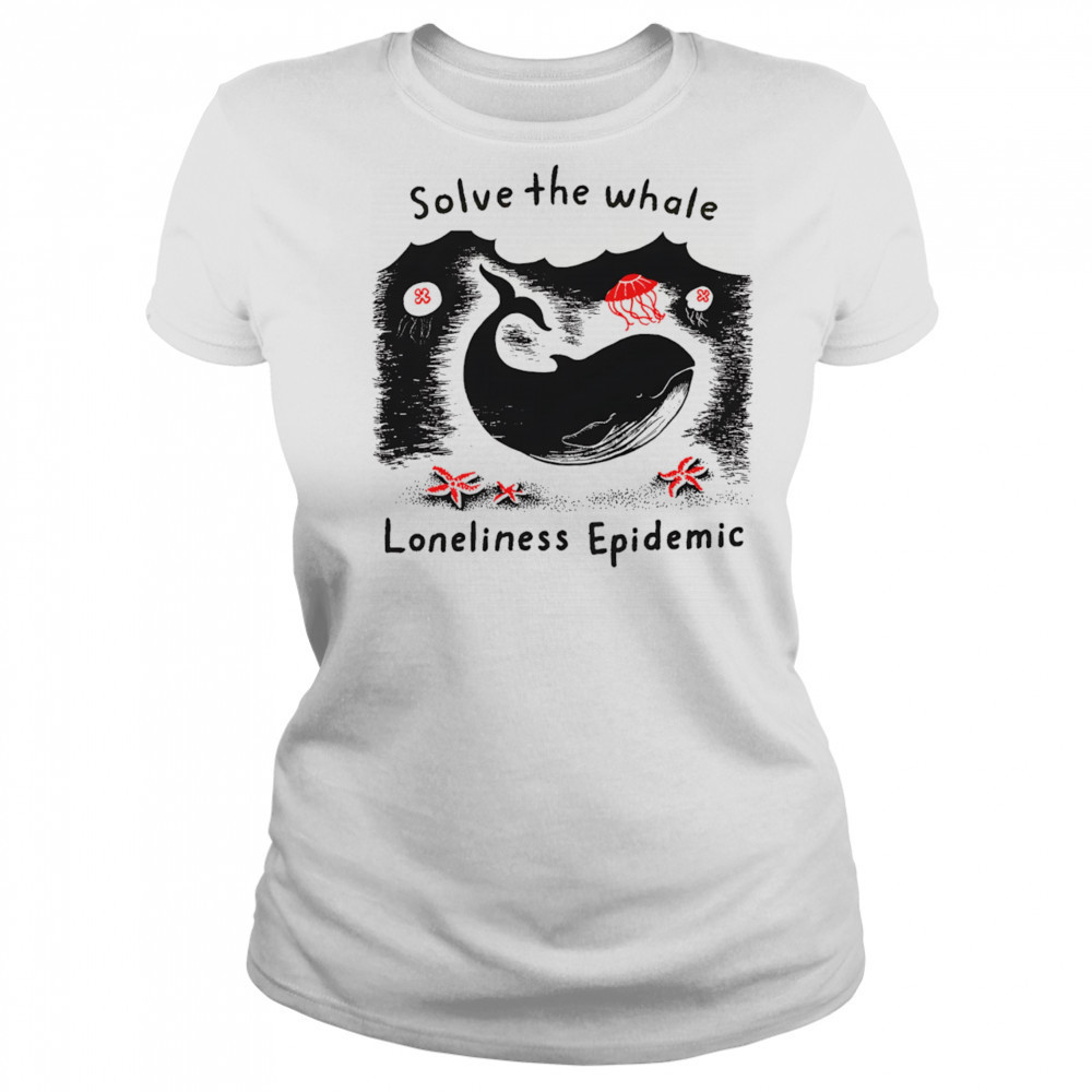 Solve The Whale Loneliness Epidemic shirt Women's T-shirt