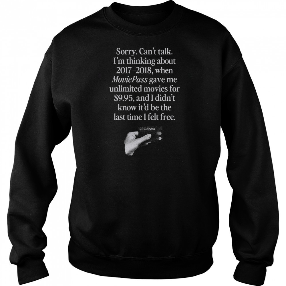 Sorry can’t talk I’m thinking about 2017 2018 Moviepass shirt Hoodie